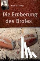 Kropotkin, Peter - Die Eroberung des Brotes