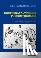 Behr, Harold, Hearst, Liesel - Gruppenanalytische Psychotherapie