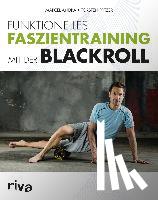 Andrä, Marcel, Graumann, Lutz, Pfitzer, Torsten - Funktionelles Faszientraining mit der BLACKROLL
