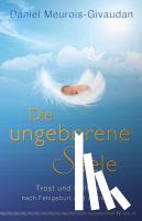 Meurois-Givandan, Daniel - Die ungeborene Seele