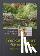 Spitzer, Jana, Dittrich, Reiner - Trockenmauern für den Garten