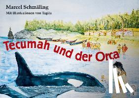 Schmäling, Marcel - Tecumah und der Orca