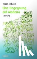 Irshaid, Karin - Eine Begegnung auf Madeira