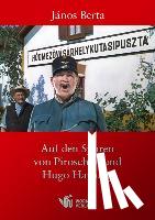 Berta, Jànos - Auf den Spuren von Piroschka und Hugo Hartung