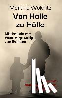 Woknitz, Martina - Von Hölle zu Hölle - Missbraucht vom Vater, vergewaltigt vom Ehemann - Roman mit autobiografischem Hintergrund