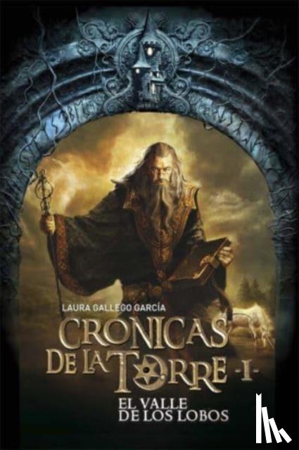 Gallego Garcia, Laura - Cronicas de la Torre I. El Valle de los Lobos