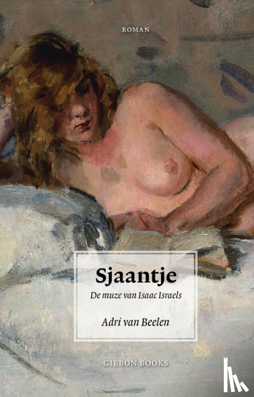 Beelen, Adri van - Sjaantje. De muze van Isaac Israels