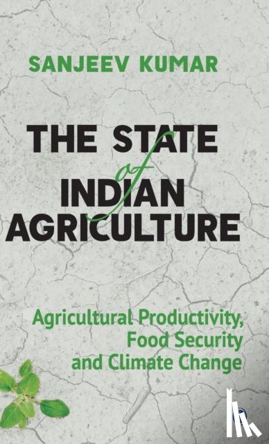 Kumar, Sanjeev - The State of Indian Agriculture