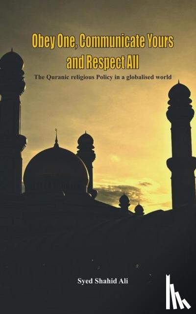 Ali, Syed Shahid - Obey One, Communicate Yours and Respect All