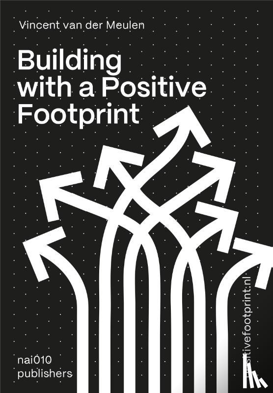 Meulen, Vincent van der - Building with a Positive Footprint