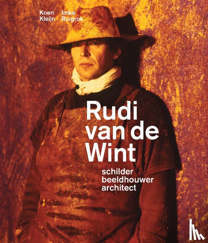 Kleijn, Koen, Ruigrok, Imke - Rudi van de Wint - Schilder, beeldhouwer, architect