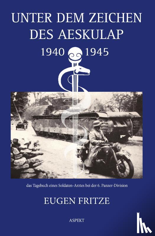 Fritze, Eugen - Unter dem Zeichen des Aeskulap 1940 - 1945