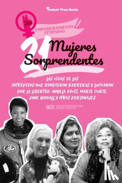 Press Books, Student - 21 mujeres inspiradoras - La vida de mujeres valientes e influyentes del siglo XX: Kamala Harris, Madre Teresa y otras personalidades (Libro de biografías para jóvenes y adultos)
