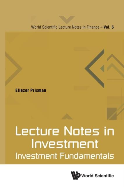 Prisman, Eliezer Z (York Univ - Lecture Notes In Investment: Investment Fundamentals