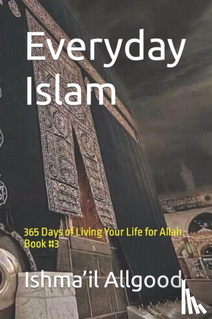 Allgood, Marcus R, Allgood, Ishma'il Abdul Haq - Everyday Islam