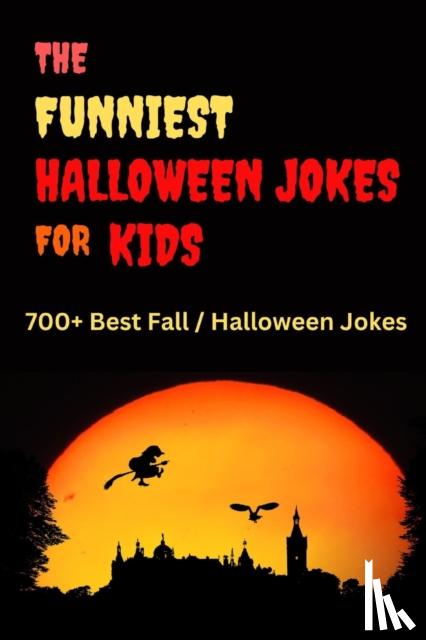 John, Hayden - 700+ Funniest Halloween Jokes For Kids