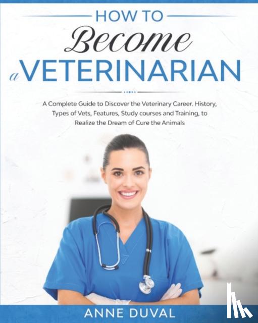 Duval, Anne - How to Become a Veterinarian