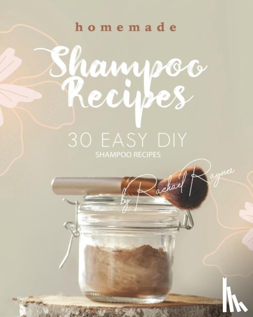 Rayner, Rachael - Homemade Shampoo Recipes