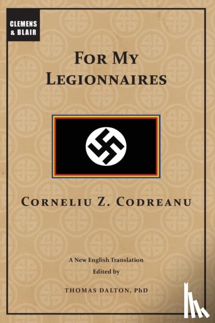 Codreanu, Corneliu - For My Legionnaires