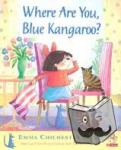 Chichester Clark, Emma - Where Are You, Blue Kangaroo?
