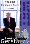 Gerstner, Louis - Who Says Elephants Can’t Dance? - How I Turned Around IBM