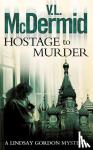 McDermid, V. L. - Hostage to Murder