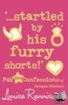 Rennison, Louise - '...startled by his furry shorts!'