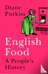 Purkiss, Diane - English Food - A People’s History
