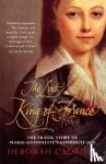 Deborah Cadbury - The Lost King of France - The Tragic Story of Marie-Antoinette's Favourite Son