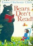 Chichester Clark, Emma - Bears Don't Read!