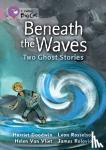 Harriet Goodwin, Leon Rosselson, Helen Van Vliet, Jimothy Oliver - Beneath the Waves: Two Ghost Stories