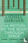 Lionel Shriver - The Motion of the Body Through Space