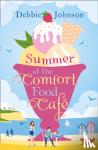 Debbie Johnson - Summer at the Comfort Food Cafe