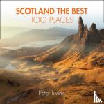 Irvine, Peter, Collins Books - Scotland The Best 100 Places - Extraordinary Places and Where Best to Walk, Eat and Sleep