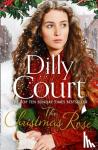 Court, Dilly - The Christmas Rose - The Most Heart-Warming Novel of 2018, from the Sunday Times Bestseller