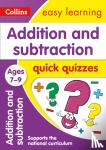 Collins Easy Learning - Addition & Subtraction Quick Quizzes Ages 7-9
