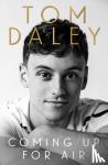 Daley, Tom - Coming Up for Air - What I Learned from Sport, Fame and Fatherhood