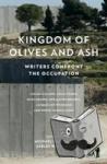 - Kingdom of Olives and Ash - Writers Confront the Occupation