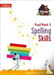 Snashall, Sarah, Whitney, Chris - Spelling Skills Pupil Book 5