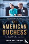 Pasternak, Anna - The American Duchess - The Real Wallis Simpson