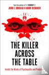 Douglas, John E., Olshaker, Mark - The Killer Across the Table