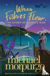 Morpurgo, Michael - When Fishes Flew
