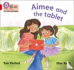 Tom Pinfield, Childnet International, Elisa Rocchi - Aimee and the Tablet - Band 2b/Red B