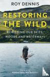 Dennis, Roy - Restoring the Wild