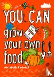Padwick, Annabelle, Collins Kids - YOU CAN grow your own food