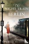 Hudson, Melanie - The Night Train to Berlin