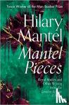 Mantel, Hilary - Mantel Pieces - Royal Bodies and Other Writing from the London Review of Books