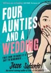 Sutanto, Jesse - Four Aunties and a Wedding