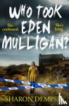 Dempsey, Sharon - Who Took Eden Mulligan?