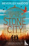 Naidoo, Beverley - Children of the Stone City
